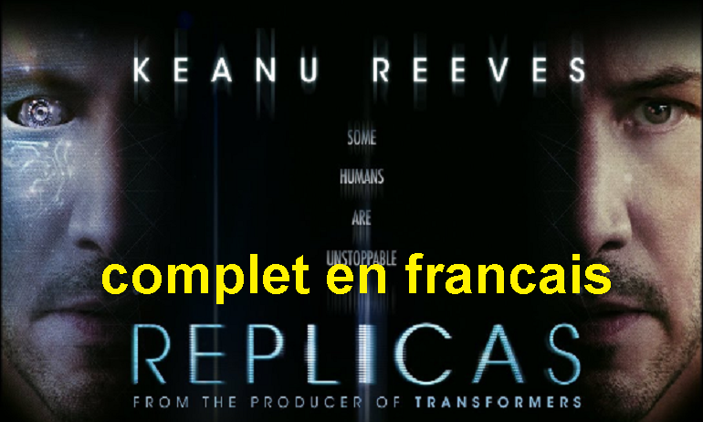 REGARDER REPLICAS COMPLET EN FRANCAIS SCIENCE FICTION